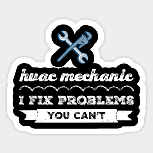 Hvac Technician I Fix Problems you can't Sticker